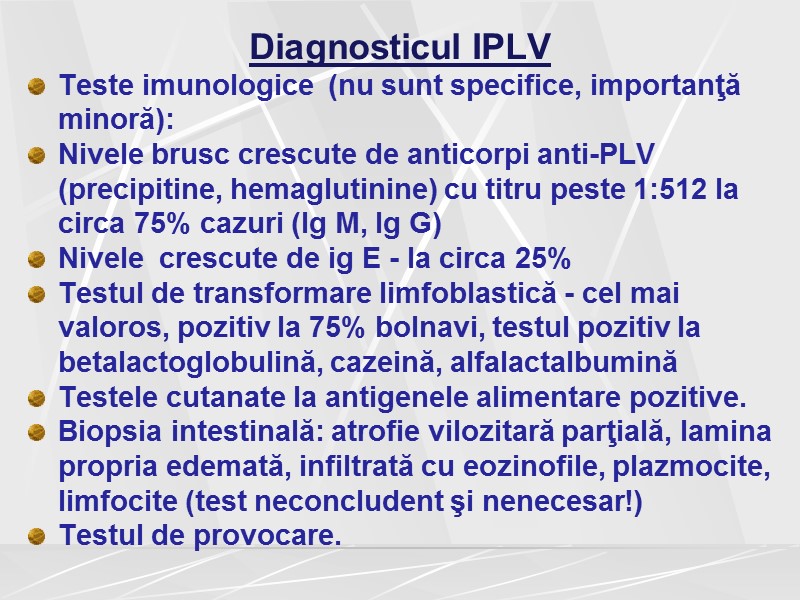 Diagnosticul IPLV Teste imunologice  (nu sunt specifice, importanţă minoră): Nivele brusc crescute de